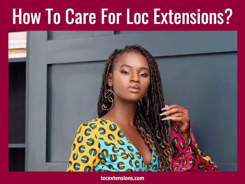 how to care for loc extensions?